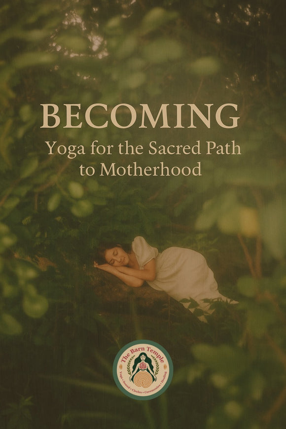 Becoming: Yoga for the Sacred Path to Motherhood