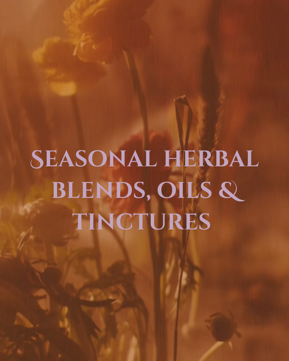Seasonal Herbal Blends, Oils & Tinctures.