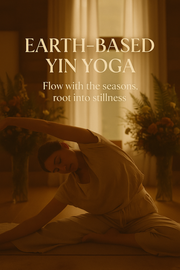 Earth Based Yin Yoga ~ Weekly Class